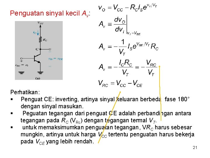 Penguatan sinyal kecil Av: Perhatikan: § Penguat CE: inverting, artinya sinyal keluaran berbeda fase