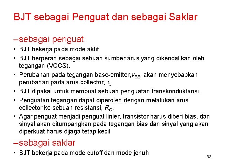 BJT sebagai Penguat dan sebagai Saklar – sebagai penguat: • BJT bekerja pada mode