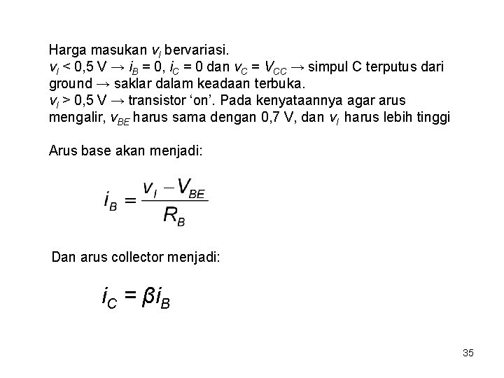 Harga masukan v. I bervariasi. v. I < 0, 5 V → i. B