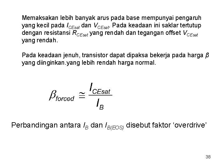 Memaksakan lebih banyak arus pada base mempunyai pengaruh yang kecil pada ICEsat dan VCEsat.