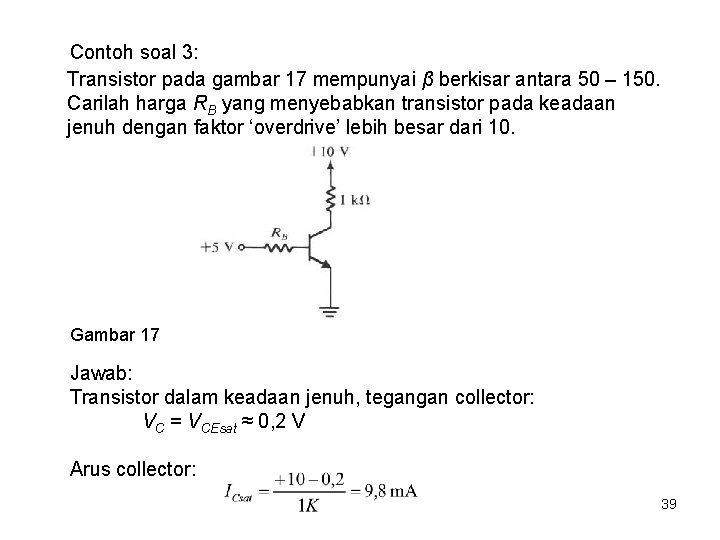Contoh soal 3: Transistor pada gambar 17 mempunyai β berkisar antara 50 – 150.