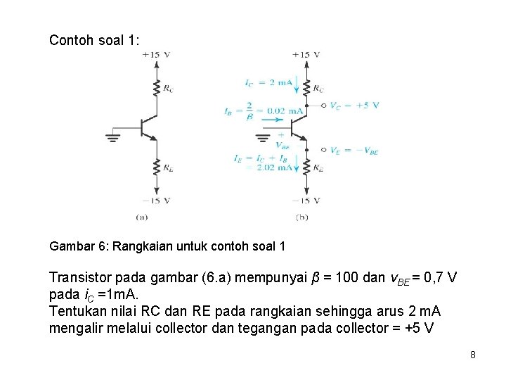 Contoh soal 1: Gambar 6: Rangkaian untuk contoh soal 1 Transistor pada gambar (6.