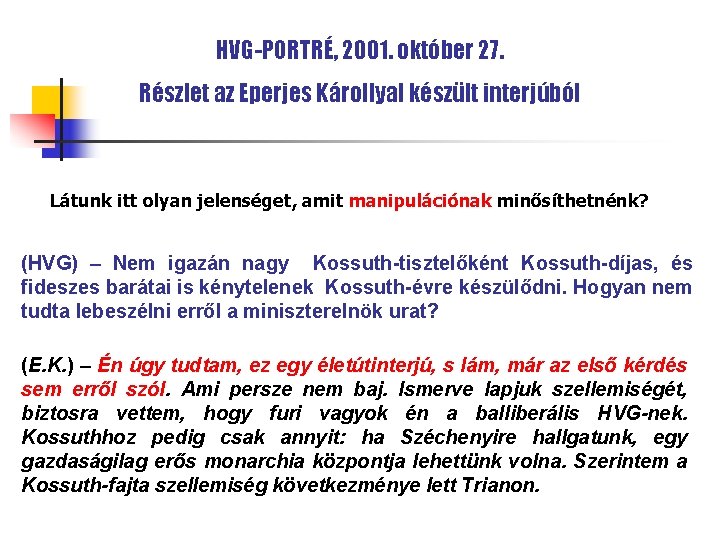 HVG-PORTRÉ, 2001. október 27. Részlet az Eperjes Károllyal készült interjúból Látunk itt olyan jelenséget,