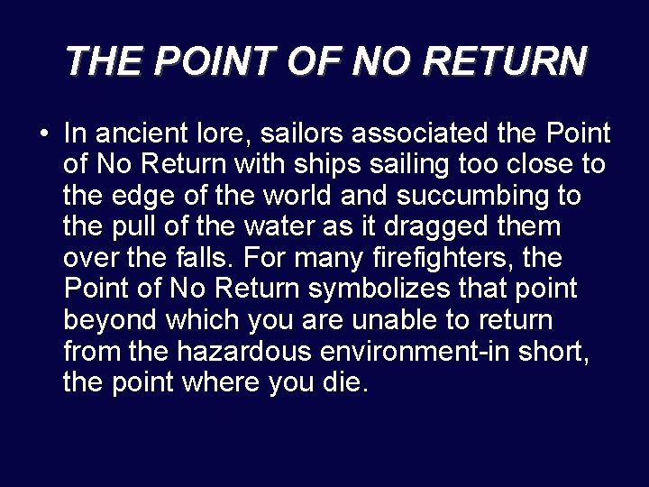 THE POINT OF NO RETURN • In ancient lore, sailors associated the Point of