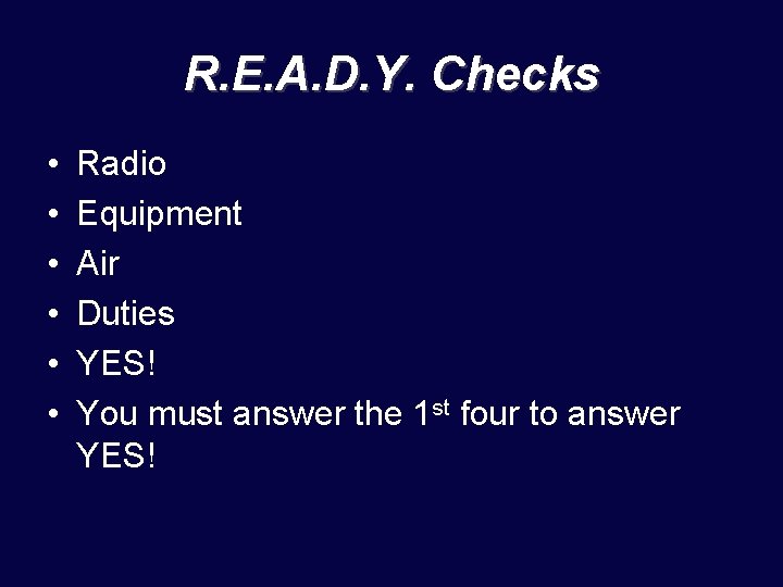 R. E. A. D. Y. Checks • • • Radio Equipment Air Duties YES!