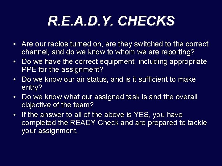 R. E. A. D. Y. CHECKS • Are our radios turned on, are they
