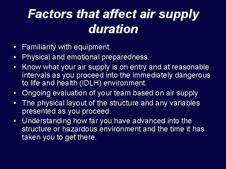 Factors that affect air supply duration • Familiarity with equipment. • Physical and emotional