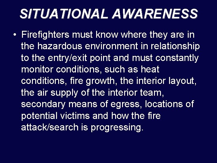 SITUATIONAL AWARENESS • Firefighters must know where they are in the hazardous environment in