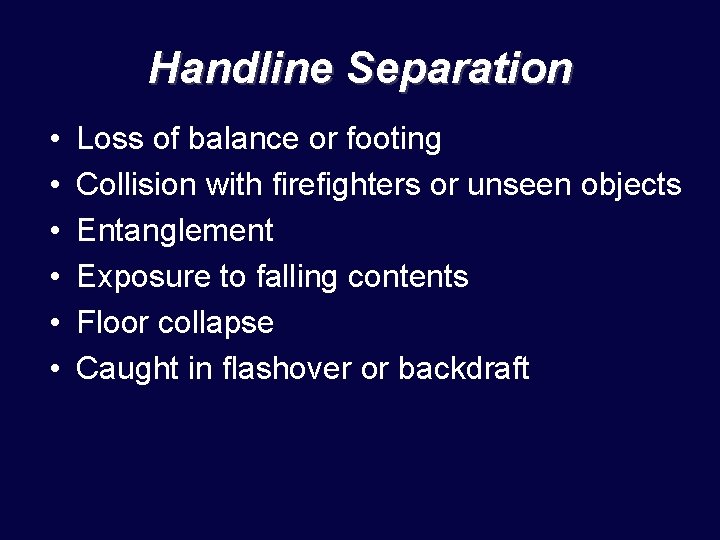 Handline Separation • • • Loss of balance or footing Collision with firefighters or
