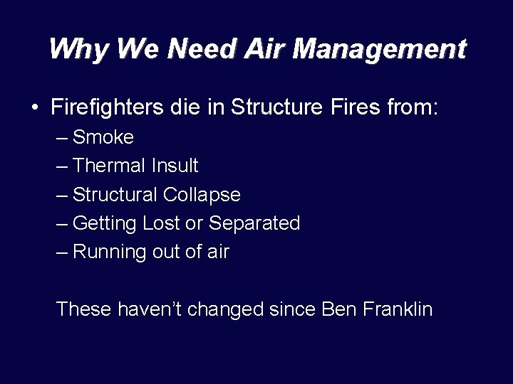 Why We Need Air Management • Firefighters die in Structure Fires from: – Smoke