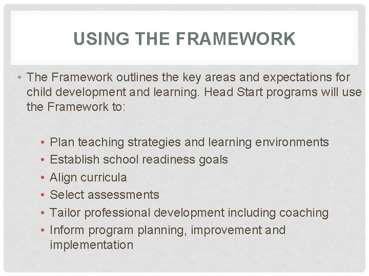 USING THE FRAMEWORK • The Framework outlines the key areas and expectations for child