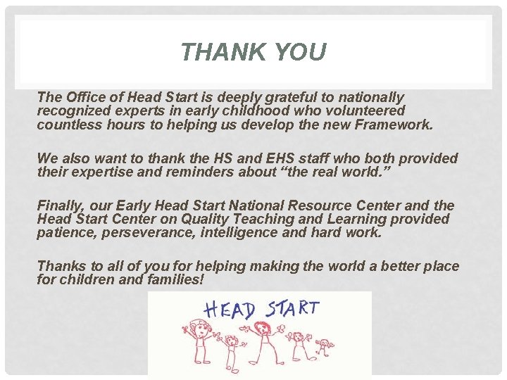 THANK YOU The Office of Head Start is deeply grateful to nationally recognized experts