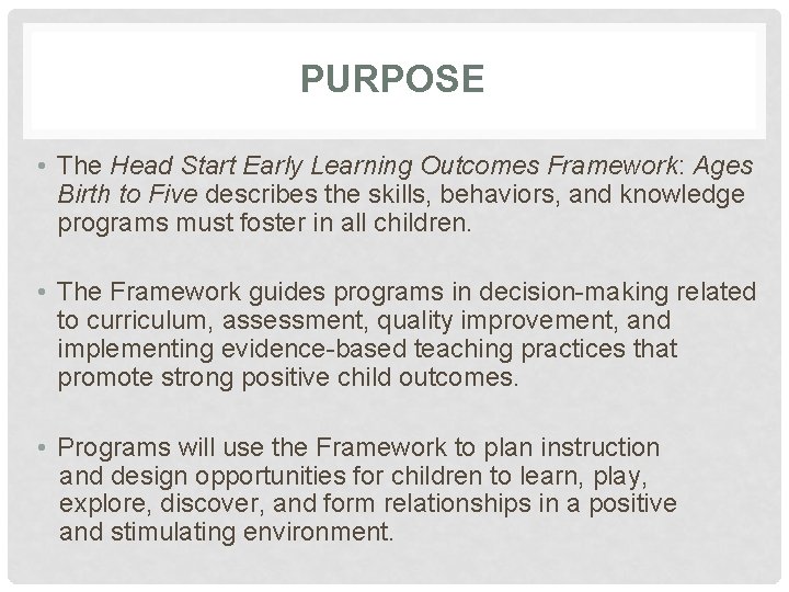 PURPOSE • The Head Start Early Learning Outcomes Framework: Ages Birth to Five describes
