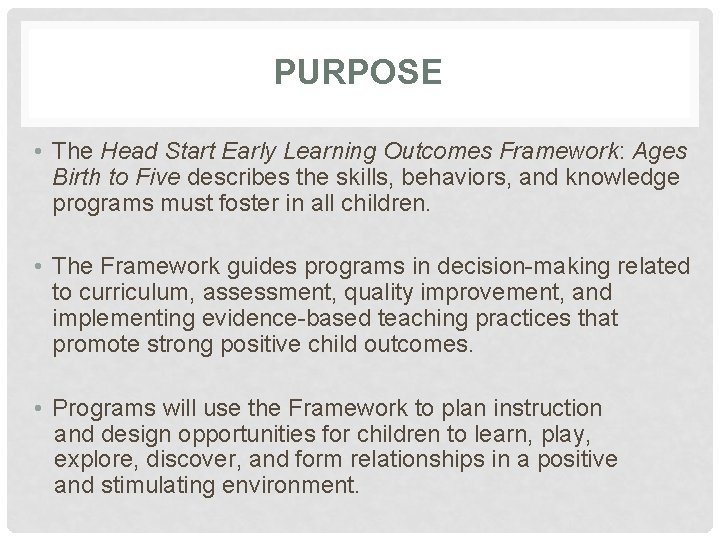 PURPOSE • The Head Start Early Learning Outcomes Framework: Ages Birth to Five describes PURPOSE • The Head Start Early Learning Outcomes Framework: Ages Birth to Five describes