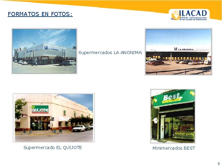 FORMATOS EN FOTOS: Supermercados LA ANONIMA Supermercado EL QUIJOTE Minimercados BEST 5 FORMATOS EN FOTOS: Supermercados LA ANONIMA Supermercado EL QUIJOTE Minimercados BEST 5