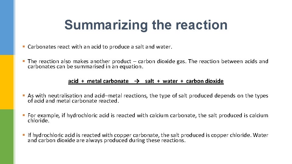 Summarizing the reaction § Carbonates react with an acid to produce a salt and