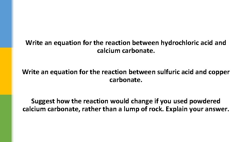 Write an equation for the reaction between hydrochloric acid and calcium carbonate. Write an