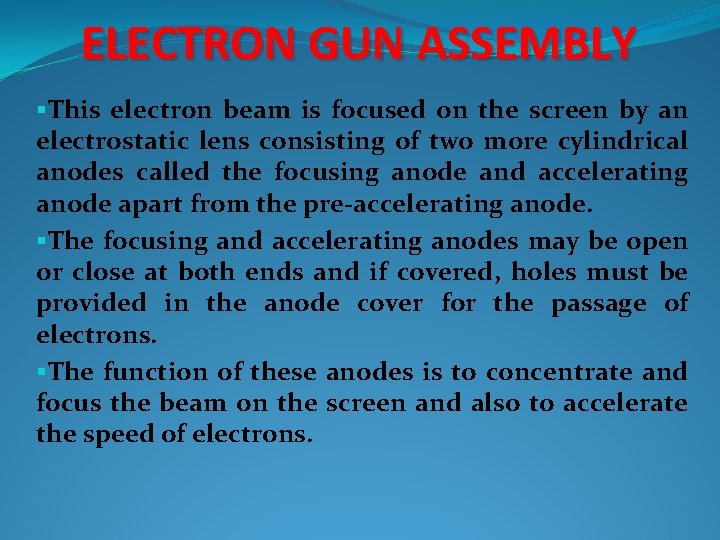 ELECTRON GUN ASSEMBLY §This electron beam is focused on the screen by an electrostatic