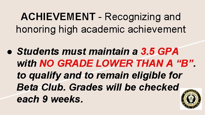 ACHIEVEMENT - Recognizing and honoring high academic achievement ● Students must maintain a 3.