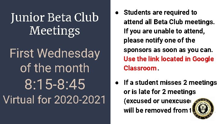 Junior Beta Club Meetings First Wednesday of the month 8: 15 -8: 45 Virtual