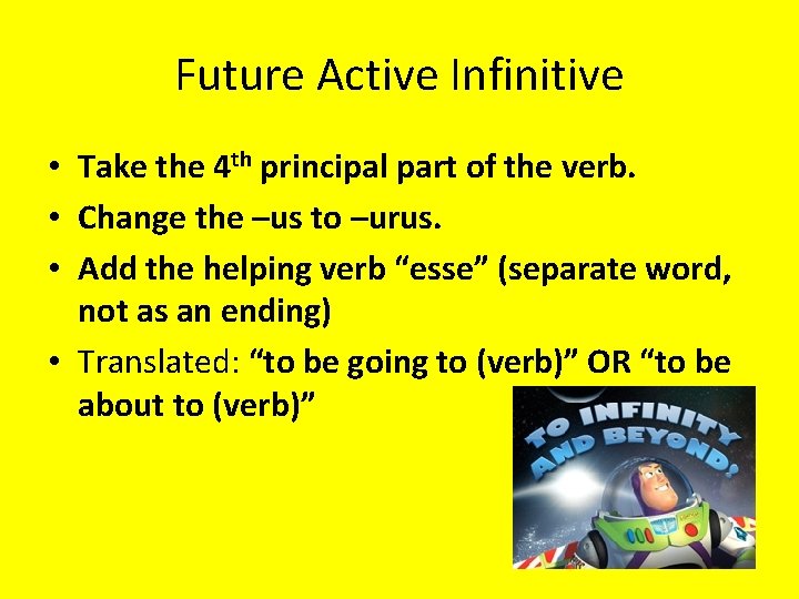 Future Active Infinitive • Take the 4 th principal part of the verb. •