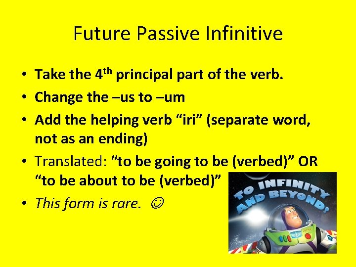Future Passive Infinitive • Take the 4 th principal part of the verb. •