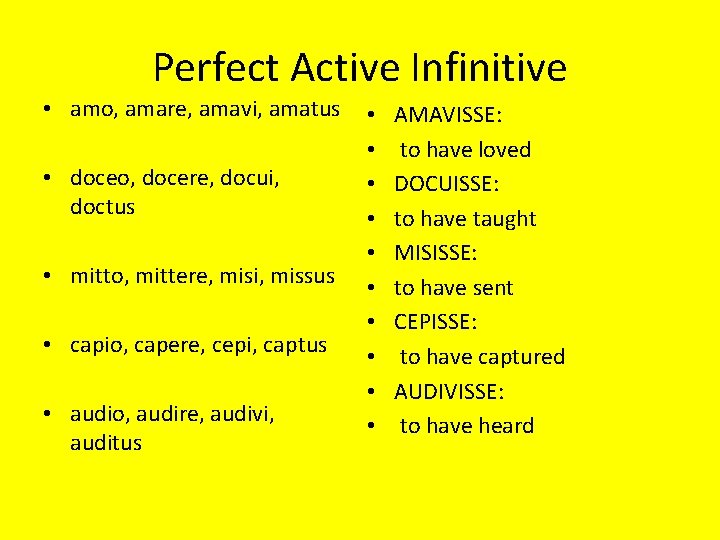 Perfect Active Infinitive • amo, amare, amavi, amatus • doceo, docere, docui, doctus •