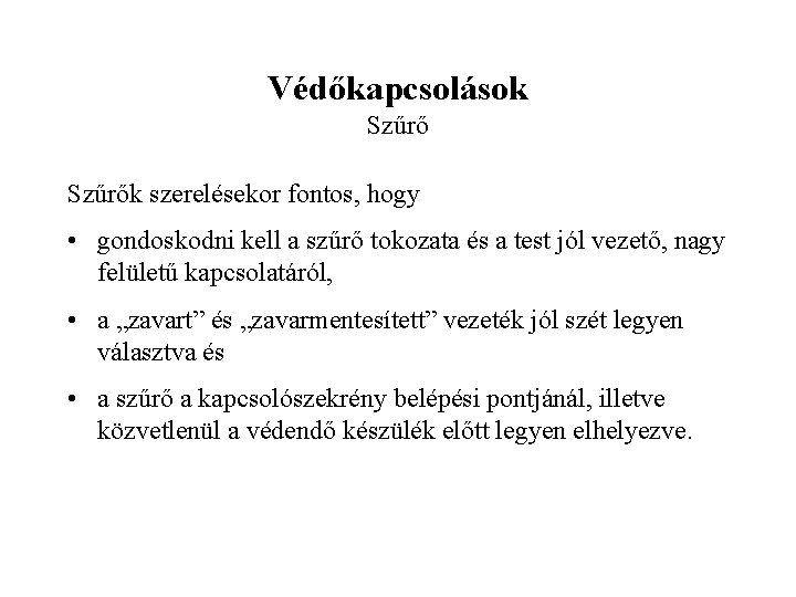 Védőkapcsolások Szűrők szerelésekor fontos, hogy • gondoskodni kell a szűrő tokozata és a test