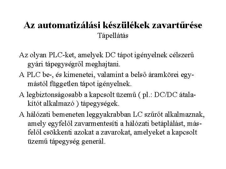 Az automatizálási készülékek zavartűrése Tápellátás Az olyan PLC-ket, amelyek DC tápot igényelnek célszerű gyári