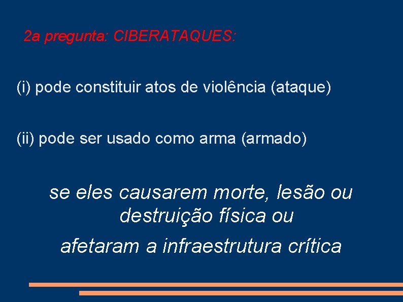 2 a pregunta: CIBERATAQUES: (i) pode constituir atos de violência (ataque) (ii) pode ser