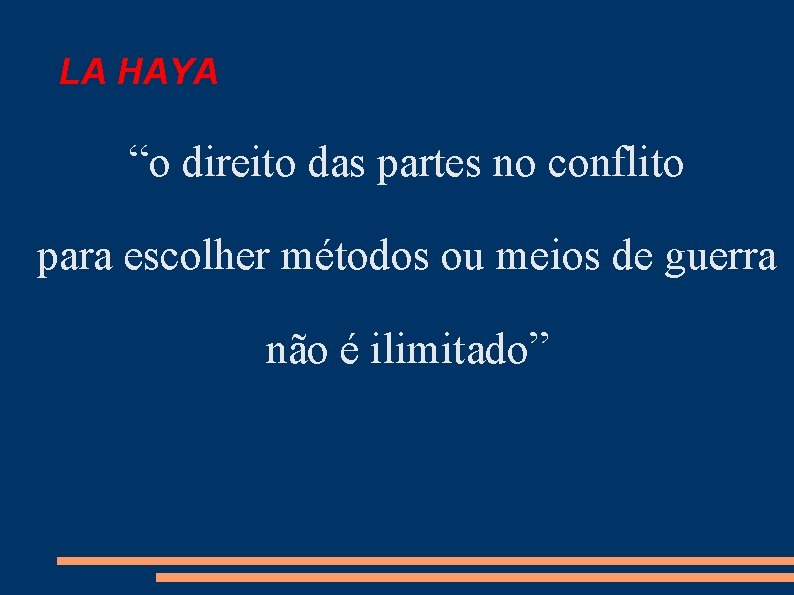 LA HAYA “o direito das partes no conflito para escolher métodos ou meios de