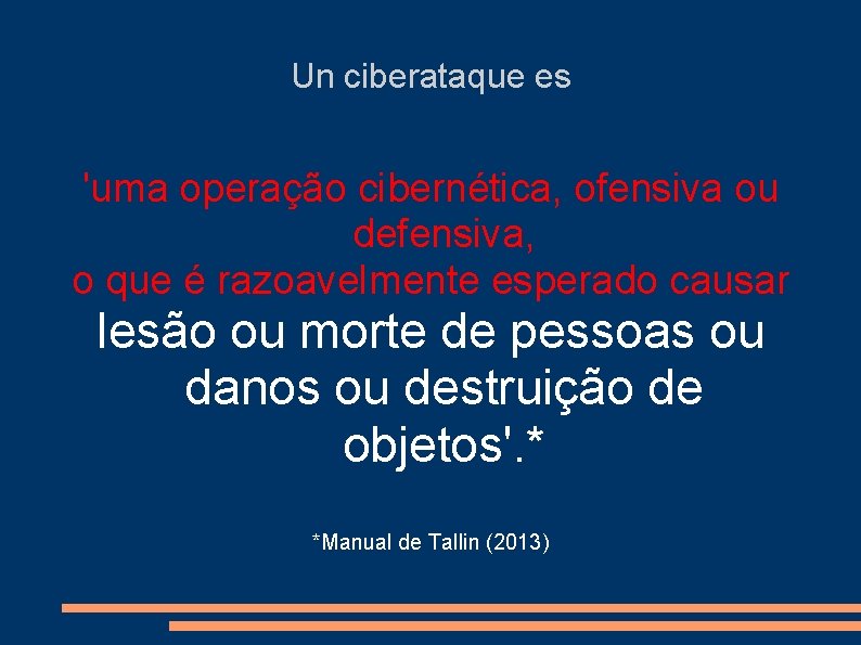 Un ciberataque es 'uma operação cibernética, ofensiva ou defensiva, o que é razoavelmente esperado