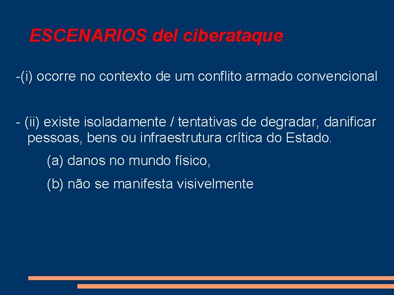 ESCENARIOS del ciberataque -(i) ocorre no contexto de um conflito armado convencional - (ii)