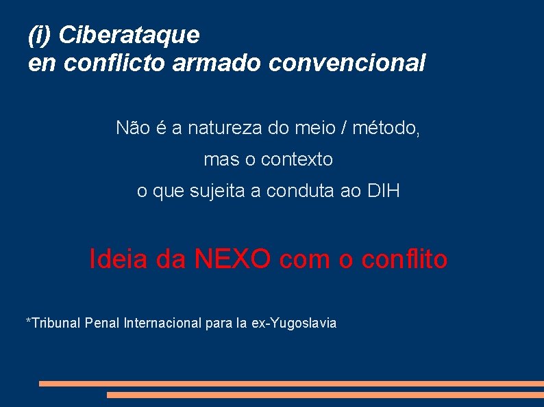 (i) Ciberataque en conflicto armado convencional Não é a natureza do meio / método,