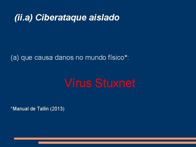 (ii. a) Ciberataque aislado (a) que causa danos no mundo físico*: Vírus Stuxnet *Manual