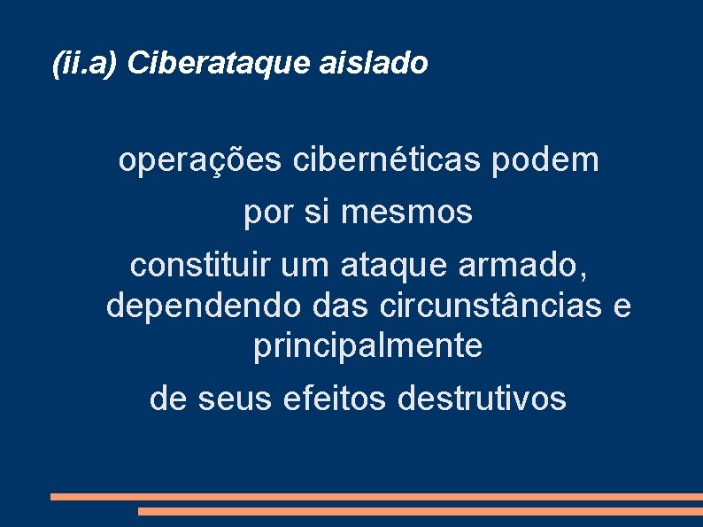 (ii. a) Ciberataque aislado operações cibernéticas podem por si mesmos constituir um ataque armado,