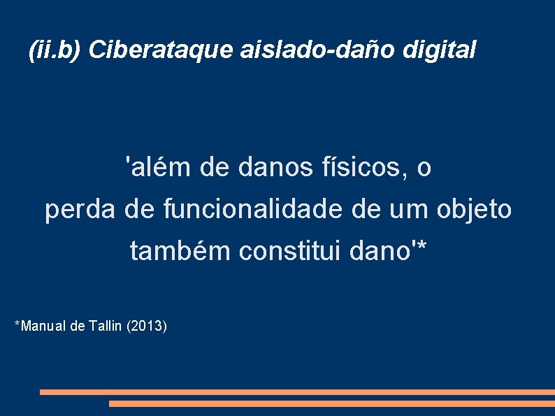 (ii. b) Ciberataque aislado-daño digital 'além de danos físicos, o perda de funcionalidade de