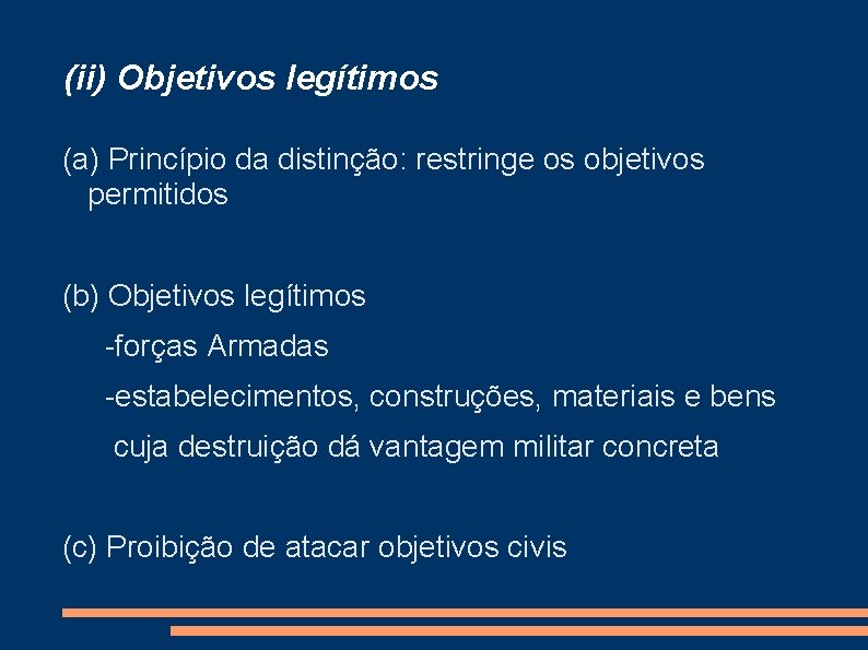 (ii) Objetivos legítimos (a) Princípio da distinção: restringe os objetivos permitidos (b) Objetivos legítimos