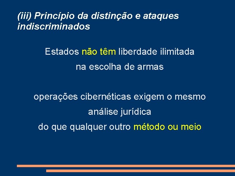 (iii) Princípio da distinção e ataques indiscriminados Estados não têm liberdade ilimitada na escolha