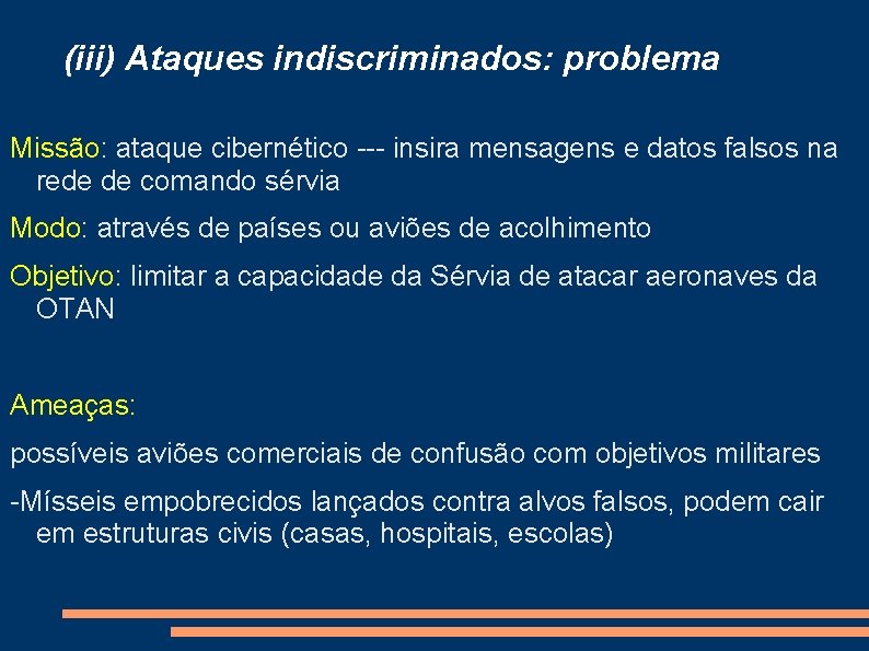 (iii) Ataques indiscriminados: problema Missão: ataque cibernético --- insira mensagens e datos falsos na