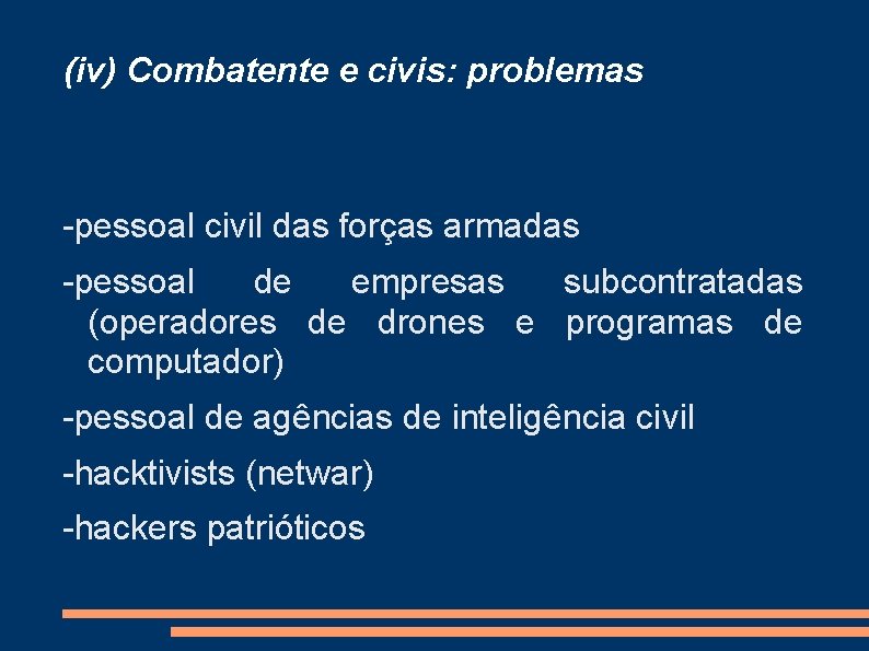 (iv) Combatente e civis: problemas -pessoal civil das forças armadas -pessoal de empresas subcontratadas
