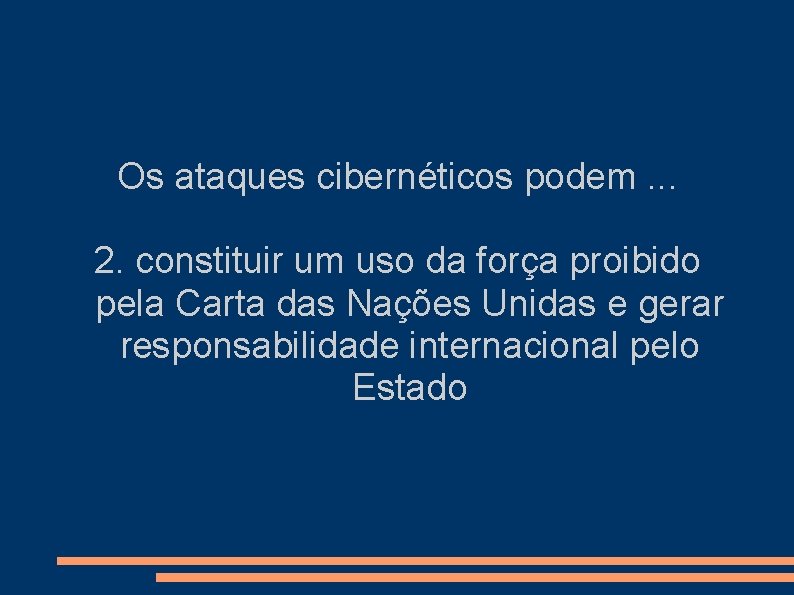 Os ataques cibernéticos podem. . . 2. constituir um uso da força proibido pela