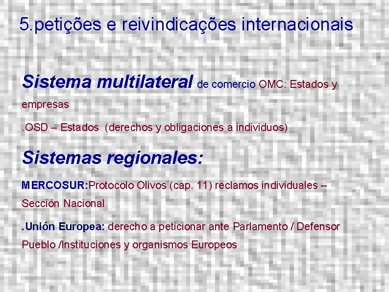 5. petições e reivindicações internacionais Sistema multilateral de comercio OMC: Estados y empresas. OSD
