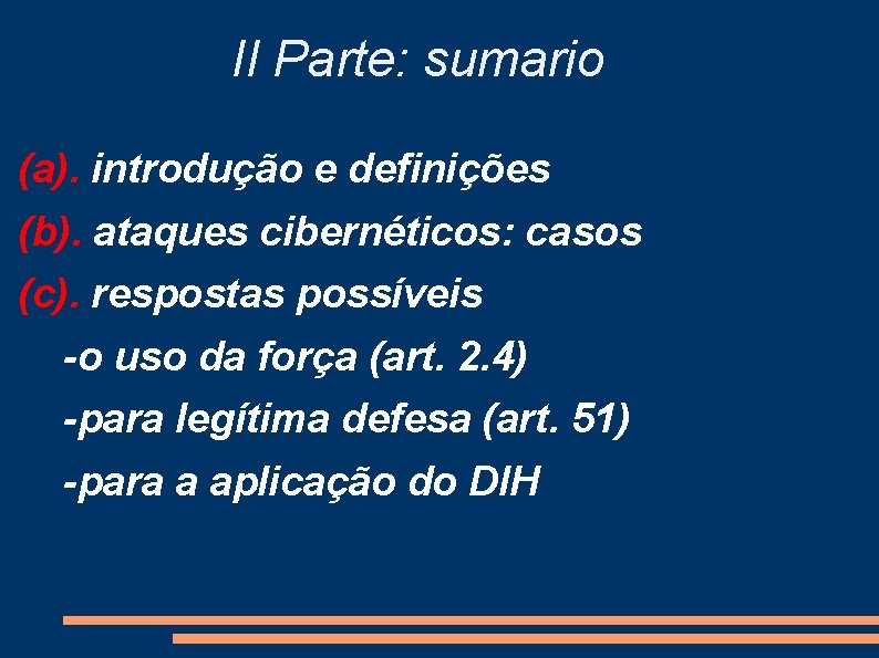 II Parte: sumario (a). introdução e definições (b). ataques cibernéticos: casos (c). respostas possíveis