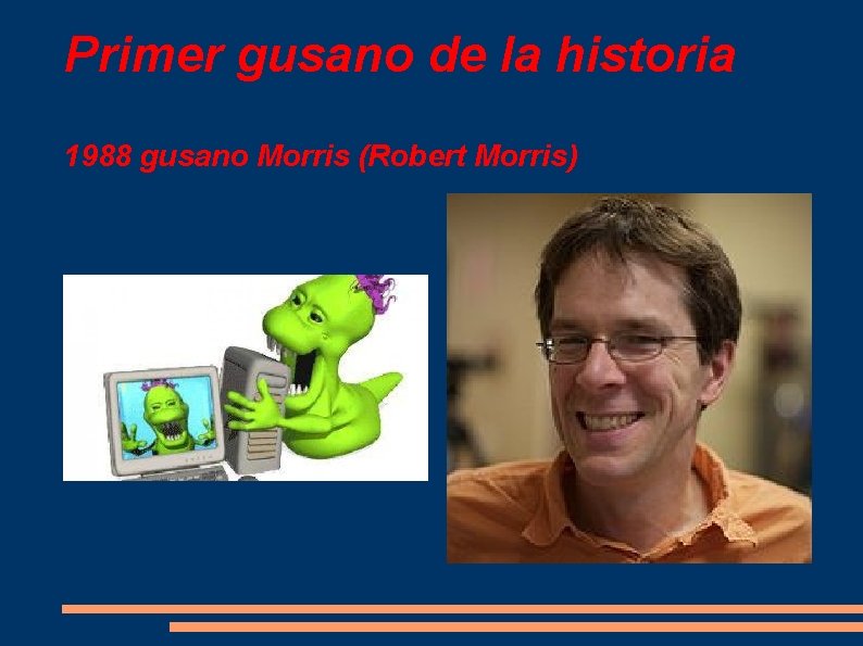 Primer gusano de la historia 1988 gusano Morris (Robert Morris) 