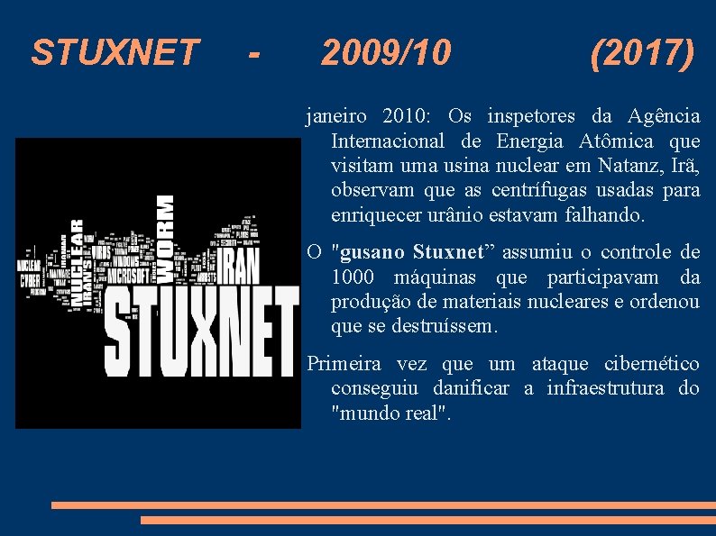 STUXNET - 2009/10 (2017) janeiro 2010: Os inspetores da Agência Internacional de Energia Atômica