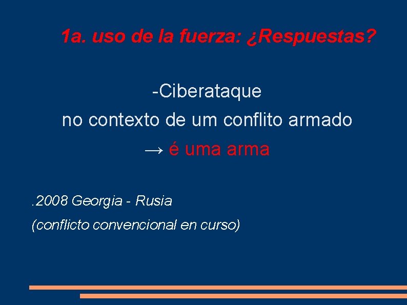 1 a. uso de la fuerza: ¿Respuestas? -Ciberataque no contexto de um conflito armado