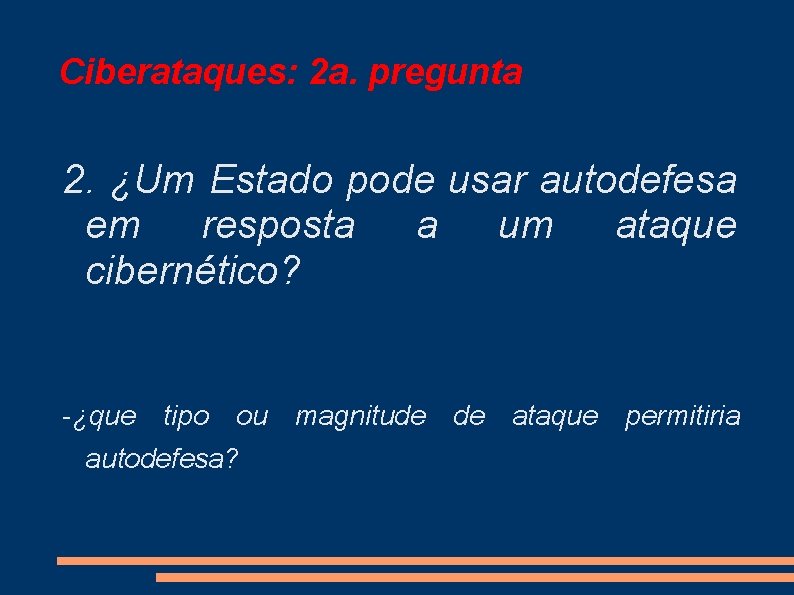 Ciberataques: 2 a. pregunta 2. ¿Um Estado pode usar autodefesa em resposta a um