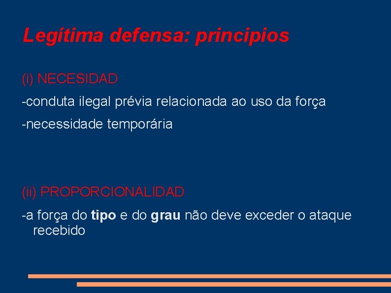 Legítima defensa: principios (i) NECESIDAD -conduta ilegal prévia relacionada ao uso da força -necessidade