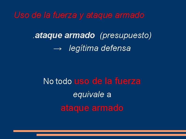 Uso de la fuerza y ataque armado (presupuesto) → legítima defensa No todo uso